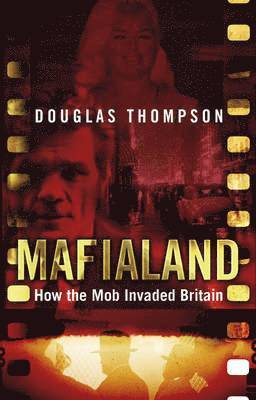 Mafialand: How the Mob Invaded Britain