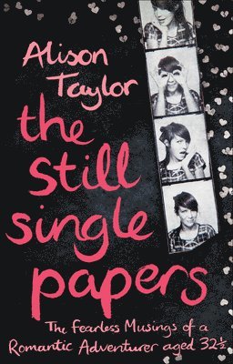 Alison Taylor - The Still Single Papers: The Fearless Musings of a Romantic Adventurer Aged 32 1/2, Häftad
