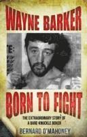 WAYNE BARKER BORN TO FIGHT