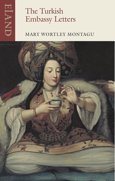 Mary Wortley Montagu - Turkish Embassy Letters, Häftad