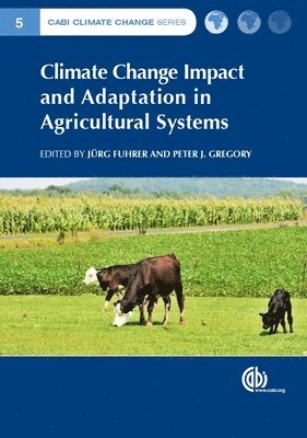Jurg Fuhrer, P Gregory - Climate Change Impact and Adaptation in Agricultural Systems, Inbunden
