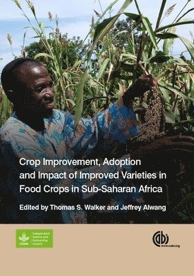Thomas S. Walker, Jeffrey Alwang - Crop Improvement, Adoption and Impact of Improved Varieties in Food Crops in Sub-Saharan Africa, Inbunden