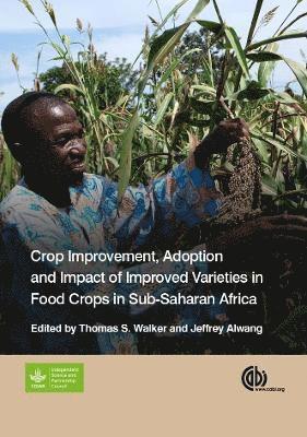 Thomas S. Walker, Jeffrey Alwang, Dr Thomas S. Walker, USA) Alwang, Jeffrey (Virginia Polytechnic Institute and State, Thomas S Walker - Crop Improvement, Adoption and Impact of Improved Varieties in Food Crops in Sub-Saharan Africa, Inbunden