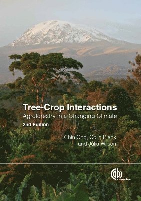 Chin K. Ong, Colin R. Black, Chin K Ong, Colin Black, Julia Wilson, Malaysia) Ong, Chin K (University of Nottingham, UK) Black, Colin (Formerly of University of Nottingham, UK) Wilson, Julia (Centre for Ecology and Hydrology, Chin K. Ong - Tree-Crop Interactions, Inbunden