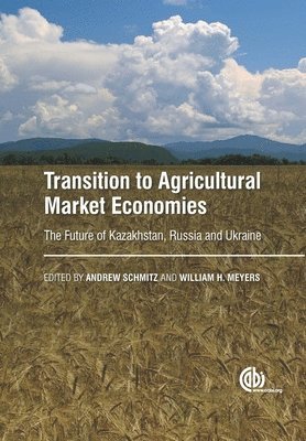 Andrew Schmitz, William H Meyers - Transition to Agricultural Market Economies, Inbunden
