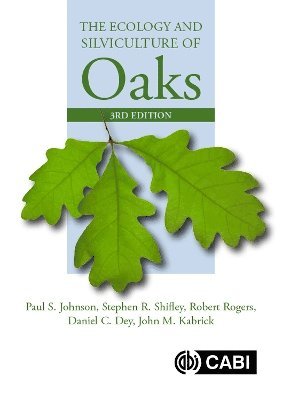 Ecology and Silviculture of Oaks, The 1