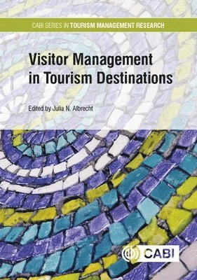 Julia N Albrecht - Visitor Management in Tourism Destinations, Inbunden