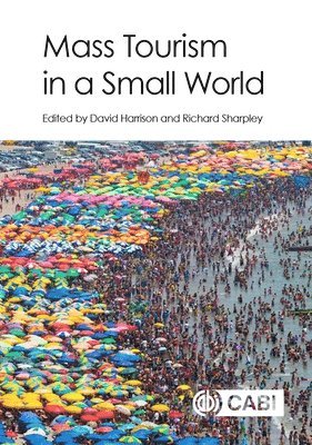 David Harrison, Richard Sharpley - Mass Tourism in a Small World, Inbunden