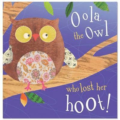 Oola, the Owl Who Lost Her Hoot!