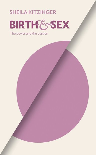 Sheila Kitzinger - Birth and Sex, Häftad