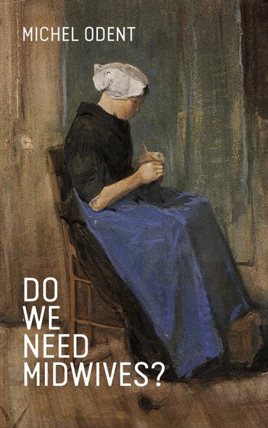 Michel Odent - Do We Need Midwives?, Häftad