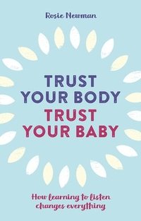 bokomslag Trust Your Body, Trust Your Baby