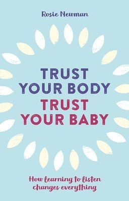 bokomslag Trust Your Body, Trust Your Baby