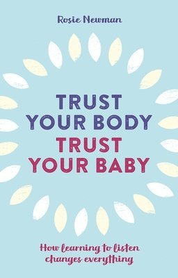bokomslag Trust Your Body, Trust Your Baby