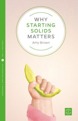 bokomslag Why Starting Solids Matters