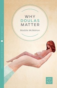 bokomslag Why Doulas Matter