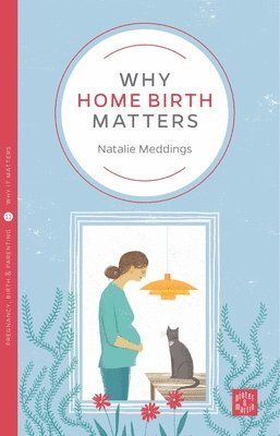 Why Home Birth Matters 1
