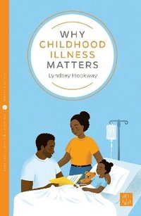 bokomslag Why Childhood Illness Matters