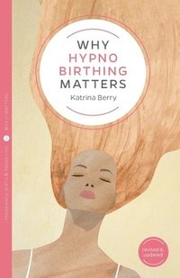 bokomslag Why Hypnobirthing Matters