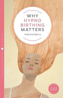 bokomslag Why Hypnobirthing Matters