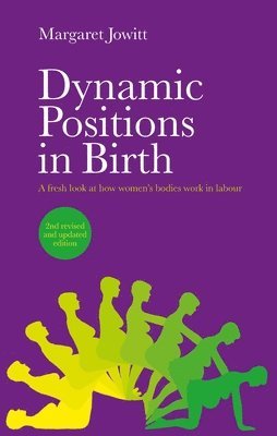 Margaret Jowitt - Dynamic Positions in Birth, Häftad