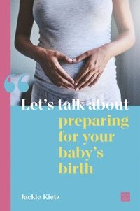 bokomslag Let's talk about preparing for your baby's birth