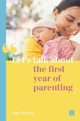 bokomslag Let's talk about the first year of parenting