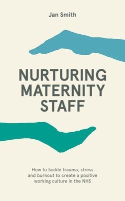 bokomslag Nurturing Maternity Staff
