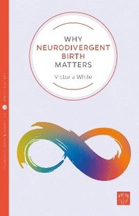 bokomslag Why Neurodivergent Birth Matters