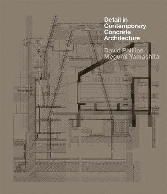 David Phillips, Megumi Yamashita - Detail in Contemporary Concrete Architecture, Inbunden
