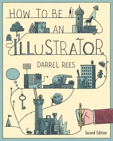 bokomslag How to be an Illustrator, Second Edition