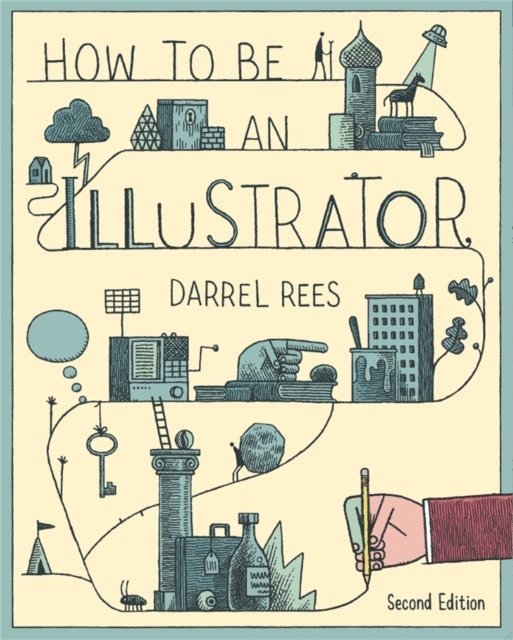 Darrel Rees - How to be an Illustrator, Second Edition, Häftad