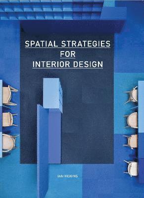 Ian Higgins - Spatial Strategies for Interior Design, Häftad