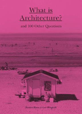 Rasmus Waern - What is Architecture?, Inbunden
