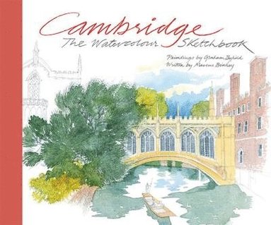 Graham Byfield, Marcus Binney - Cambridge: The Watercolour Sketchbook, Inbunden