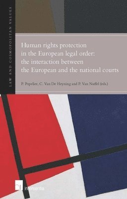 TBD, Patricia Popelier, Catherine van de Heyning, Piet Van Nuffel - Human Rights Protection in the European Legal Order: The Interaction Between the European and the National Courts, Inbunden