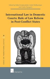 bokomslag International Law in Domestic Courts: Rule of Law Reform in Post-Conflict States