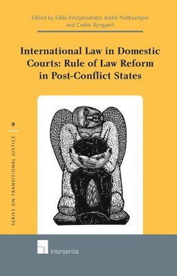 TBD, Edda Kristjansdottir, Andre Nollkaemper, Cedric Ryngaert - International Law in Domestic Courts: Rule of Law Reform in Post-Conflict States, Inbunden