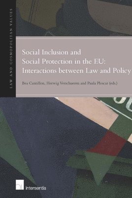 Bea Cantillon, Herwig Verschueren, Paula Ploscar - Social Inclusion and Social Protection Interactions Between Law and Policy, Häftad
