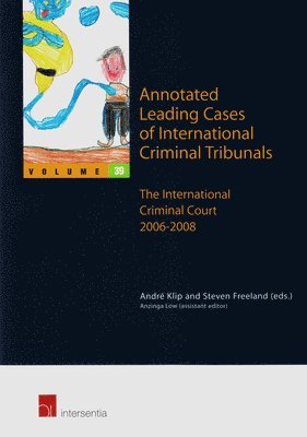 TBD, Andre Klip, Steven Freeland - Annotated Leading Cases of International Criminal Tribunals: Volume 39 : The International Criminal Court 2006-2008, Häftad