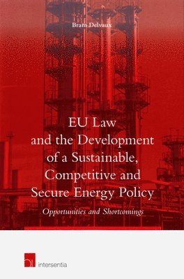 bokomslag EU Law and the Development of a Sustainable, Competitive and Secure Energy Policy