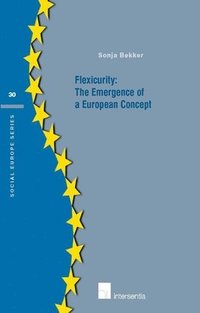 bokomslag Flexicurity: The Emergence of a European Concept