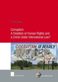 bokomslag Corruption: A Violation of Human Rights and a Crime Under International Law?