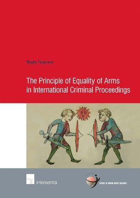 The Principle of Equality of Arms in International Criminal Proceedings 1