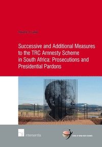 bokomslag Successive and Additional Measures to the TRC Amnesty Scheme in South Africa