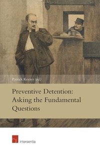 bokomslag Preventive Detention: Asking the Fundamental Questions