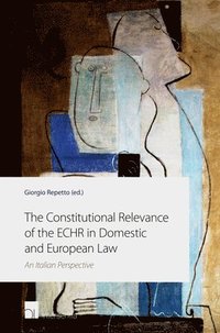 bokomslag Constitutional Relevance of the Echr in Domestic and European Law
