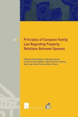 TBD, Katharina Boele-Woelki, Frederique Ferrand, Cristina Gonzalez-Beilfuss - Principles of European Family Law Regarding Property Relations Between Spouses, Häftad