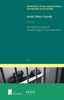 TBD, Taru Spronken, Ed Cape, Jacqueline Hodgson - Inside Police Custody: An Empirical Account of Suspects' Rights in Four Jurisdictions, Häftad