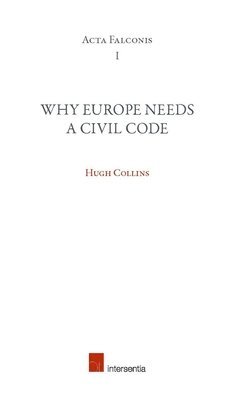 Hugh Collins, TBD - Why Europe Needs a Civil Code, Häftad